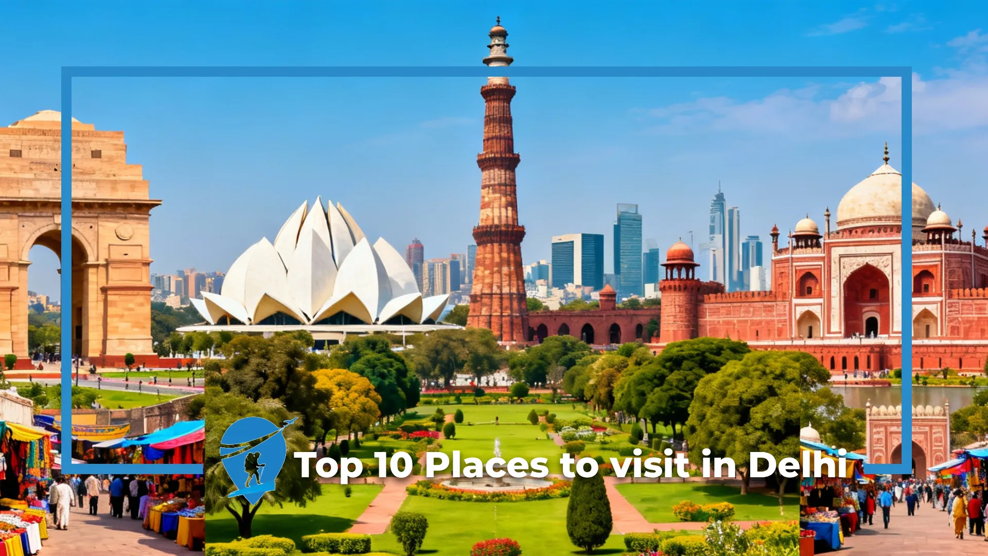 Top 10 Places to visit in Delhi